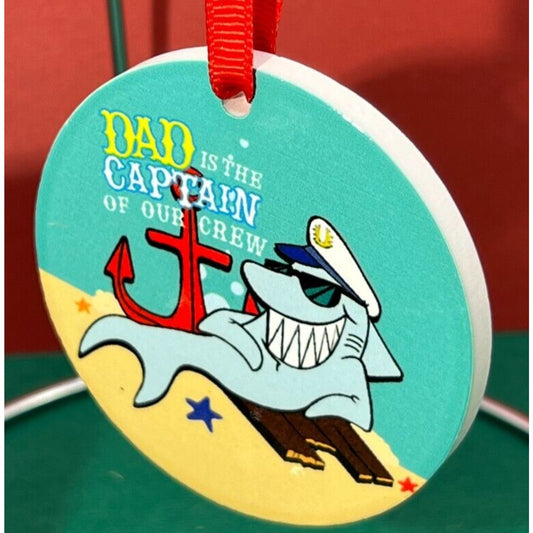 Dad Ornament Shark Dad is the Captain of our crew 2" Diameter Ceramic